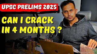 UPSC Prelims 2025 Strategy : Can I Crack UPSC in 4 Months ?