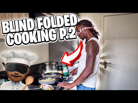 Cooking While Blind Folded Pt.2