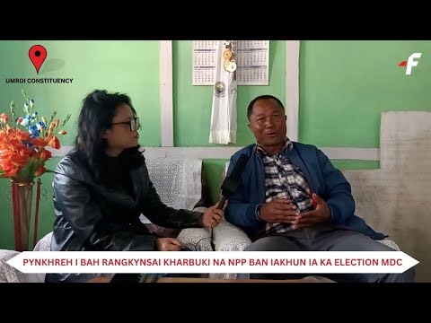 Tip la u Kyrtong || Umroi || Rangkynsai Kharbuki - NPP