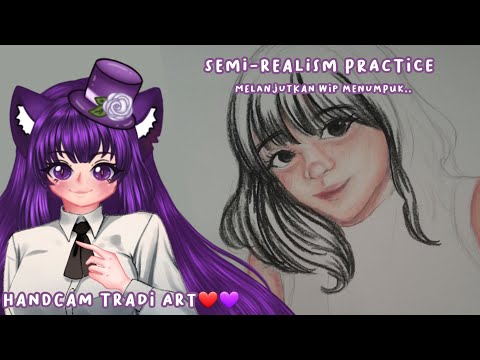 💜【 HAND CAM STREAM 】Lanjutin Latihan Semi-realism 💕