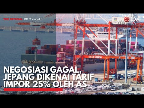 Negosiasi Gagal, Jepang Dikenai Tarif Impor 25% Oleh AS | IDX CHANNEL