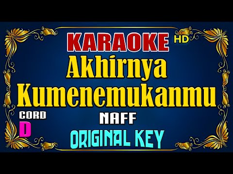 KARAOKE - Akhirnya Kumenemukanmu [ Naff ] Original Key