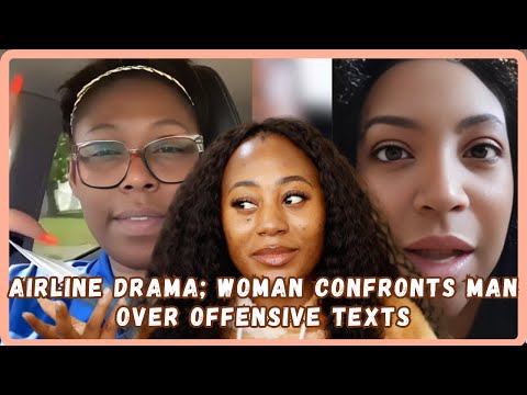 Black Woman Confronts Man For Offensive Texts On Flight - Must Watch