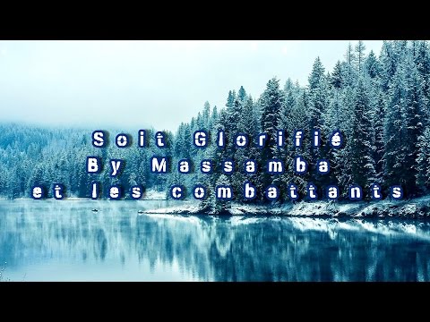 Soit glorifié By Massamba et les combattants