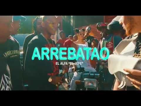 El Alfa "El Jefe" - Arrebatao (Video Oficial)