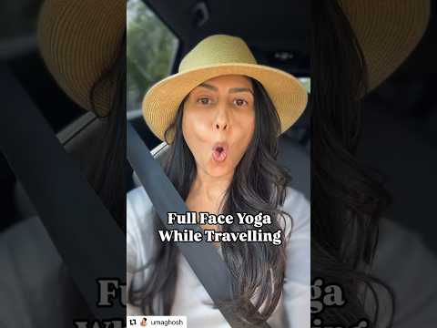 Full Face Yoga While Travelling