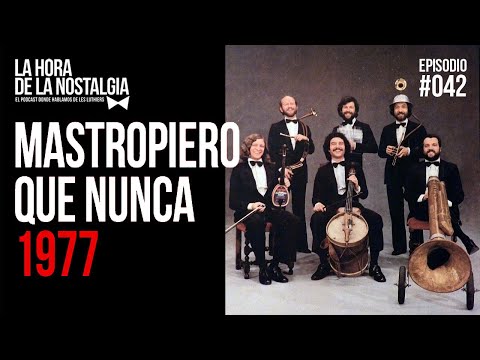 Mastropiero que Nunca 1977 - Episodio 042 de "La Hora de la Nostalgia", Podcast sobre Les Luthiers