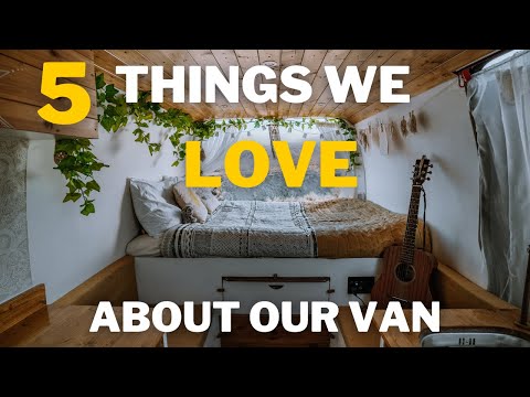 5 Things we LOVE About Our Van | A Must Watch If You’re Planning a Van Conversion