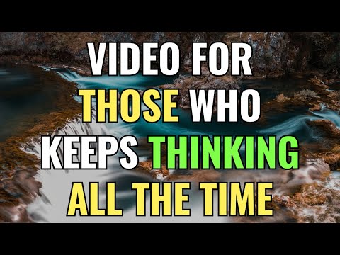 FOR THOSE WHO KEEPS THINKING ALL THE TIME - THIS VIDEO IS FOR YOU! | Awakening | Spirituality