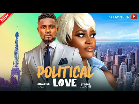 POLITICAL LOVE - CHIZZY ALICHI, MAURICE SAM LATEST 2024 MOVIE