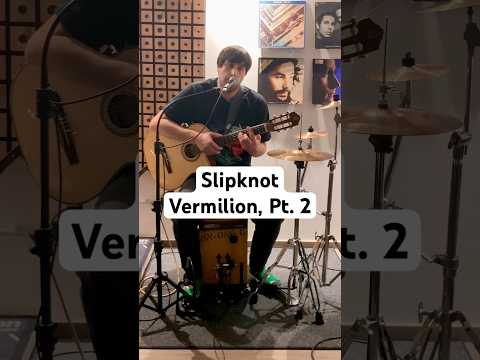 Vermilion Pt. 2 by Slipknot Acoustic Cover #slipknot #onemanband #metal #acousticmetal #acoustic