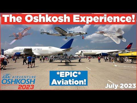 The Oshkosh Experience: An Aviation Enthusiasts' DREAM Event!