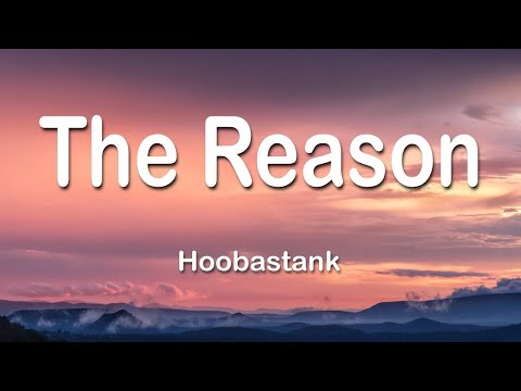 Hoobastank - The Reason (Lyrics)