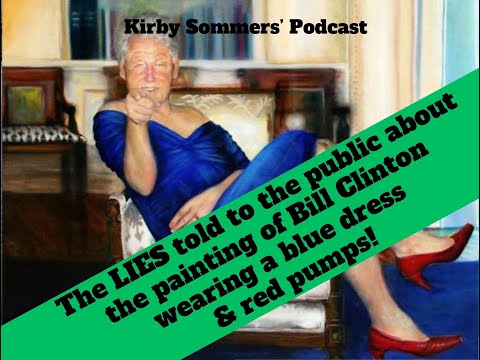 The lies told to the public about the painting of Bill Clinton in a blue dress with red high heels!