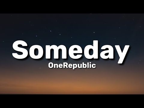 OneRepublic - Someday (Lyrics)