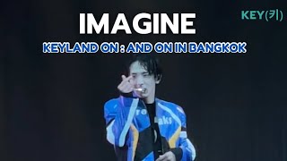 Imagine - KEY(키) [KEYLAND ON: AND ON in Bangkok]