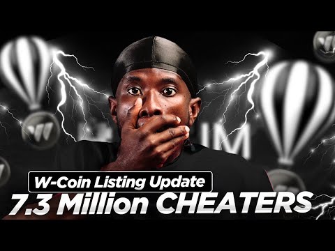 W-Coin Listing Update! 7.3 Million Cheaters Detected!