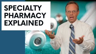 What's So Special About Specialty Pharmacy.  Specialty Pharmacy Explained.