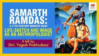 The Life-Sketch Of Samarth Ramdas: A 17th Century Marathi Guru | Yogesh Prabhudesai |Shivaji Maharaj