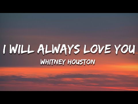 Whitney Houston - I Will Always Love You (Lyrics)