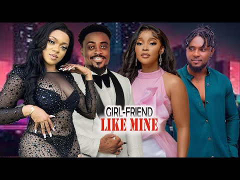 GIRL-FRIEND LIKE MINE(ULL MOVIE)TOOSWEET ANNAN,NORA OKONKWO,ONYEKA MERCY,2024 NIGERIAN MOVIE