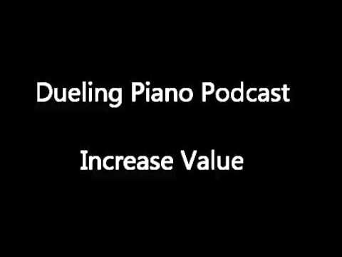 Dueling Piano Podcast: Increasing Value