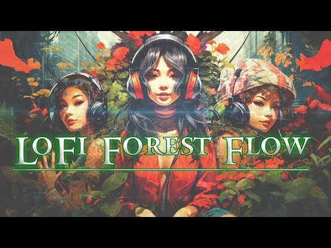 Lofi Forest Flow - Ambient and Ethereal Hip Hop - Music for Focus, Relaxation