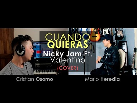 Nicky Jam Ft. Valentino - "Cuando Quieras" (COVER) | Cristian Osorno Ft. Mario Heredia