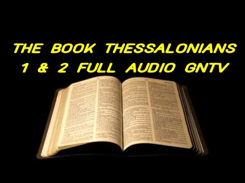 THE BOOK THESSALONIANS 1 & 2 FULL AUDIO GNTV