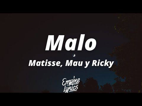 Matisse, Mau y Ricky - Malo (Letra/Lyrics)