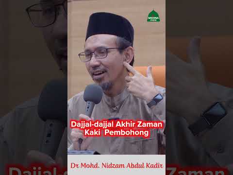 Ustaz Dr Mohd. Nidzam Abdul Kadir -  Dajjal-dajjal Akhir Zaman, Kaki  Pembohong.