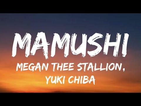 MAMUSHI (Lyrics with English Translation) - Megan Thee Stallion | Yuki Chiba