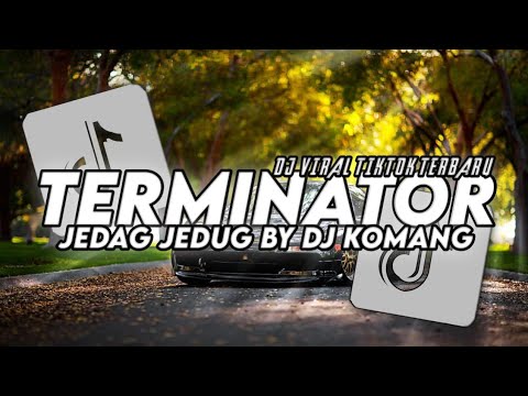 DJ TERMINATOR JEDAG JEDUG BY DJ KOMANG VIRAL TIKTOK TERBARU