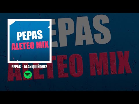 PEPAS REMIX | ALETEO MIX | Alan Quiñonez