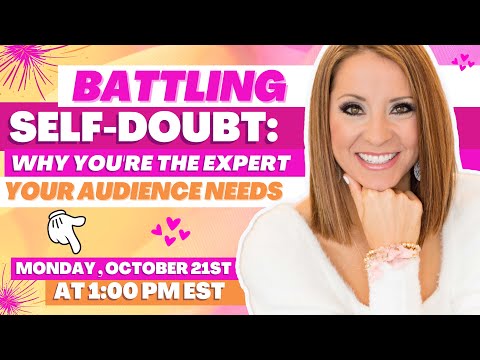 Battling Self-Doubt: Why You're the Expert Your Audience Needs