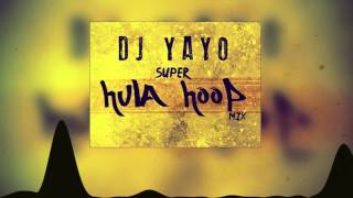 Super Hula Hoop Mix | DJ YAYO