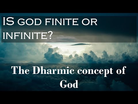 Is God finite or infinite?  The Dharmic concept of an infinite God.