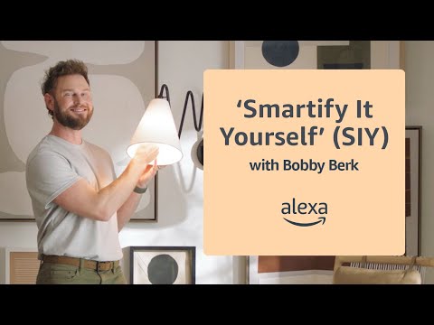 ‘Smartify It Yourself’ (SIY) with Bobby Berk | Alexa Smart Home