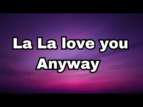 La La love you anyway (lyrics) official video .  English love song 💕🎧