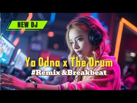 Dj viral ‼️YA ODNA X THE DRUM || Remix & Breakbeat Terbaru‼️