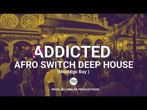 Afro Switch Deep House Mix | ADDICTED Party Mix | Selected Mix 2024 | Deep House Mix | Montego Bay