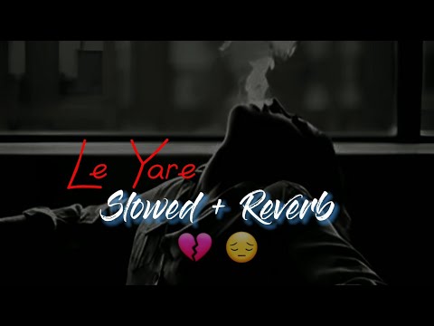 Le Yare Remix | Slowed and Reverb | New Sad Song