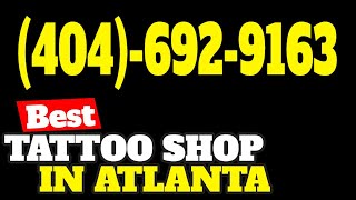 Best Tattoo Shop Atlanta Georgia, Professional Tattoos In Atlanta Georgia