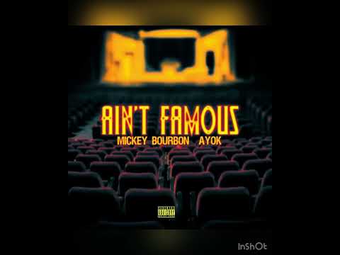 Ain’t Famous feat Ayok