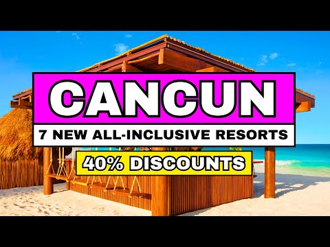 2025 | Top 7 BEST NEW All-Inclusive Resorts In CANCUN Mexico