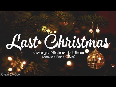 Last Christmas - George Michael & Wham (Acoustic Piano Cover) Lyrics