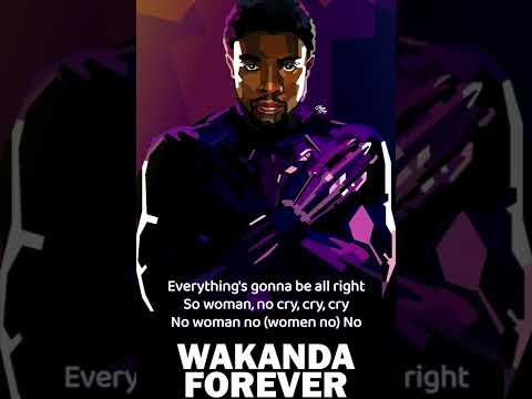 No woman no cry - Wakanda Forever