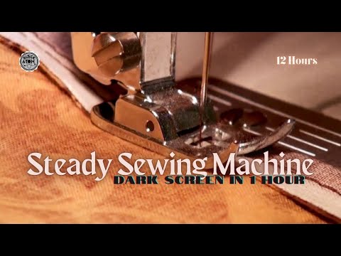 Steady Sewing Machine Sounds ⨀ 12 Hours of Calming White Noise for Sleep & Focus