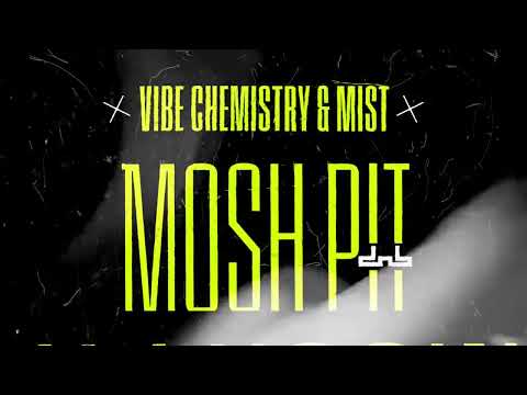 Vibe Chemistry & MIST - Mosh Pit