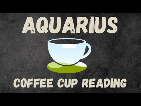 Aquarius YOU WON'T SEE WHAT'S COMING Coffee Cup Reading